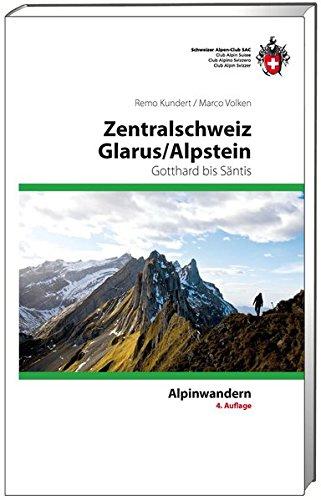 Zentralschweiz Glarus/ Alpstein: Gotthard bis Säntis (Alpin-Wanderführer)