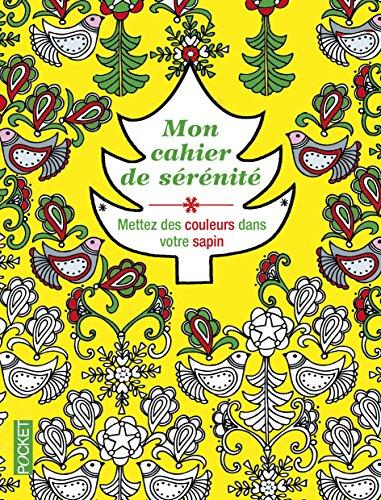 Mon cahier de sérénité : mettez des couleurs dans votre sapin : coloriages pour adultes