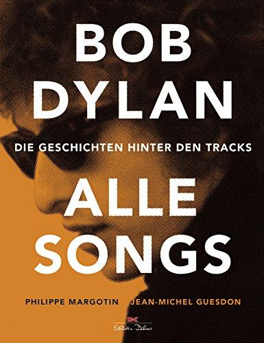 Bob Dylan - Alle Songs: Die Geschichten hinter den Tracks