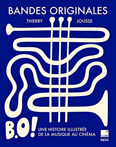 Bandes originales : b.o ! : une histoire illustrée de la musique au cinéma