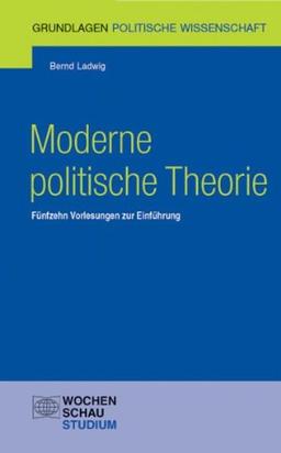 Moderne politische Theorie: FÃ1/4nfzehn Vorlesungen zur EinfÃ1/4hrung