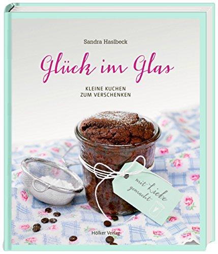 Glück im Glas: Kleine Kuchen zum Verschenken