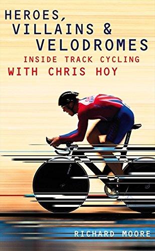 Heroes, Villains and Velodromes: Chris Hoy and Britain's Track Cycling Revolution