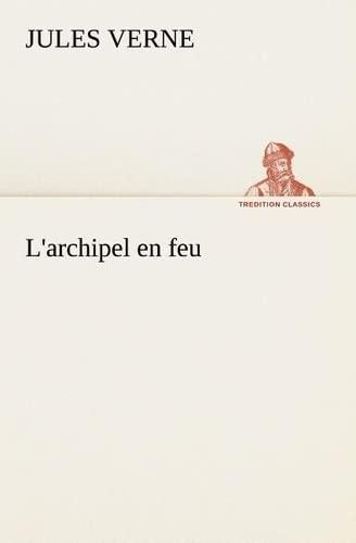 L'archipel en feu (TREDITION CLASSICS)