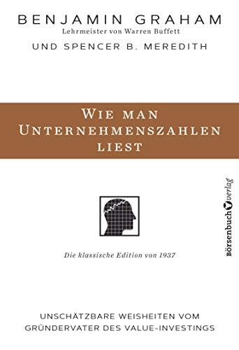 Wie man Unternehmenszahlen liest: Unschätzbare Weisheiten vom Gründervater des Value-Investings