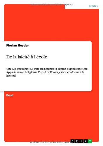 De la laïcité à l'école: Une Loi Encadrant Le Port De Singnes Et Tenues Manifestant Une Appartenance Religieuse Dans Les Ecoles, est-ce conforme à la laiciteé?