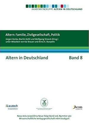 Altern in Deutschland Band 8. Altern: Familie, Zivilgesellschaft und Politik