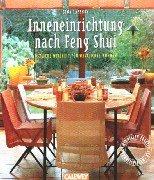 Inneneinrichtung nach Feng Shui: Östliche Weisheit für westliches Wohnen. Mit vielen praktischen Wohnbeispielen