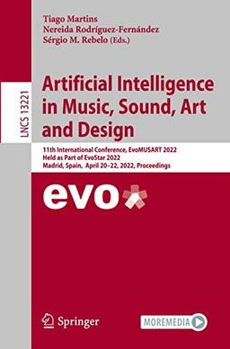 Artificial Intelligence in Music, Sound, Art and Design: 11th International Conference, EvoMUSART 2022, Held as Part of EvoStar 2022, Madrid, Spain, ... Notes in Computer Science, 13221, Band 13221)