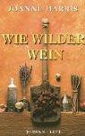 Wie wilder Wein: Roman