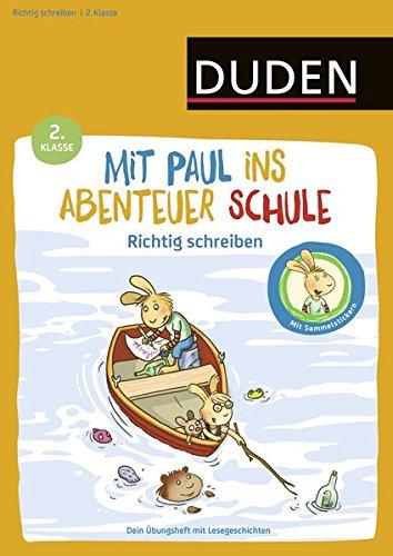 Mit Paul ins Abenteuer Schule - Richtig schreiben - 2. Klasse: Dein Übungsheft mit Lesegeschichten