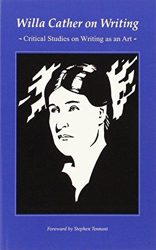 Willa Cather on Writing: Critical Studies on Writing as an Art