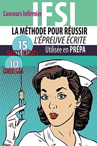 La méthode pour réussir l'épreuve écrite: Concours Infirmier IFSI