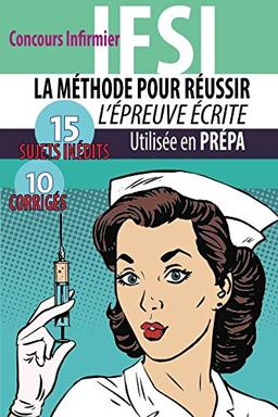 La méthode pour réussir l'épreuve écrite: Concours Infirmier IFSI