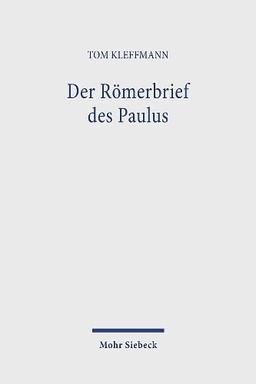 Der Römerbrief des Paulus: Eine Interpretation in systematisch-theologischer Absicht