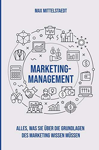 Marketing Management: Alles, was Sie über die Grundlagen des Marketing wissen müssen.