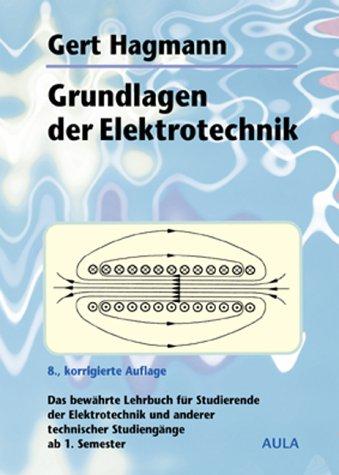 Grundlagen der Elektrotechnik. Das bewährte Lehrbuch für Studierende der Elektrotechnik und anderer technischer Studiengänge ab 1. Semester