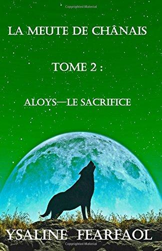 La meute de Chanais: Tome 2 : Aloys - le sacrifice (La meute de Chânais)