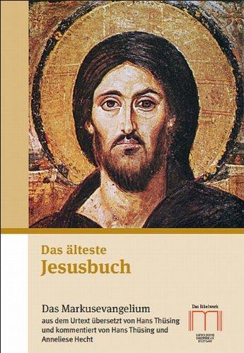 Das älteste Jesusbuch: Das Markusevangelium aus dem Urtext neu übersetzt und erläutert