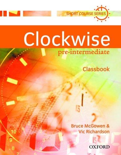 Clockwise. Pre-Intermediate. Classbook: A multi-level short course in general English. Mit integriertem Workbook: Classbook Pre-intermediate Lev