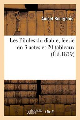 Les Pilules du diable, féerie en 3 actes et 20 tableaux. Cirque Olympique, Paris, 16 février 1839