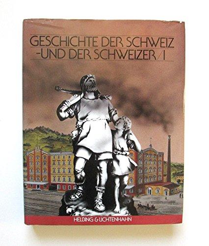 Geschichte der Schweiz und der Schweizer - Band I