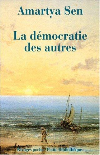 La démocratie des autres : pourquoi la liberté n'est pas une invention de l'Occident