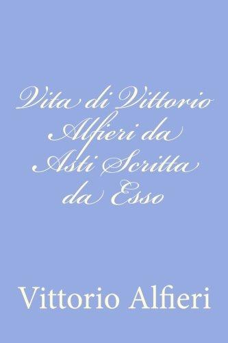 Vita di Vittorio Alfieri da Asti Scritta da Esso