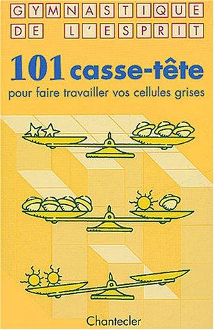 101 casse-tête : Pour faire travailler vos cellules grises