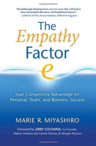 The Empathy Factor: Your Competitive Advantage for Personal, Team, and Business Success