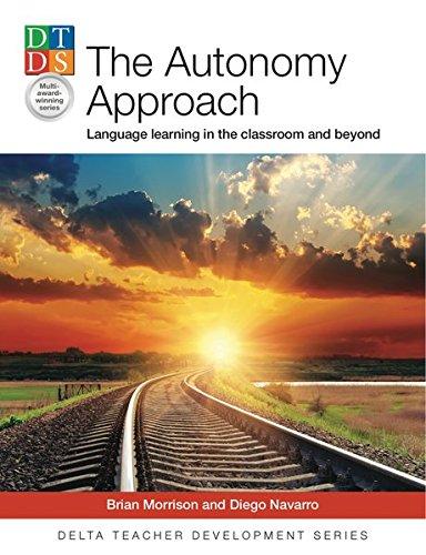 The Autonomy Approach: Language learning in the classroom and beyond. Paperback (Delta Teacher Development Series)