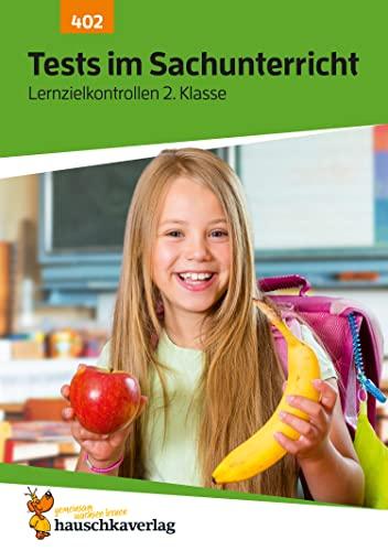 Übungsheft mit Tests im Sachunterricht 2. Klasse: Echte Klassenarbeiten mit Punktevergabe und Lösungen - Sachkunde (Lernzielkontrollen, Band 402)