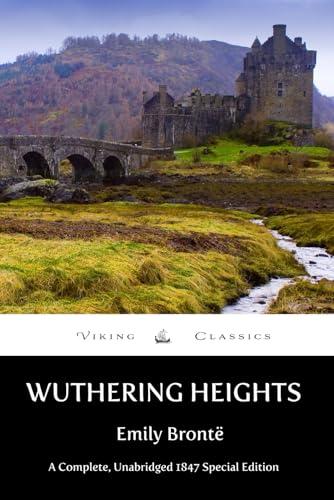 Wuthering Heights: Complete, Unabridged 1847 Special Edition with a Historical Annotation and Author Biography