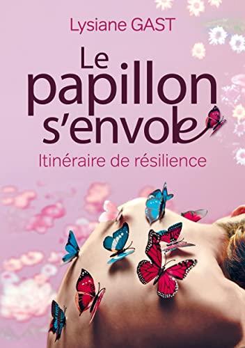 Le papillon s'envole : Itinéraire de résilience