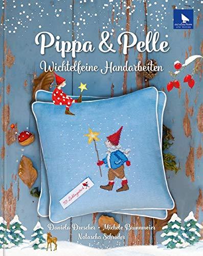 Pippa & Pelle: Wichtelfeine Handarbeiten