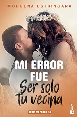 Mi error fue ser solo tu vecina: Serie Mi Error 10 (Bestseller)