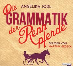 Die Grammatik der Rennpferde: Eine Liebesgeschichte