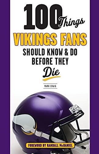 100 Things Vikings Fans Should Know and Do Before They Die (100 Things... Fans Should Know)