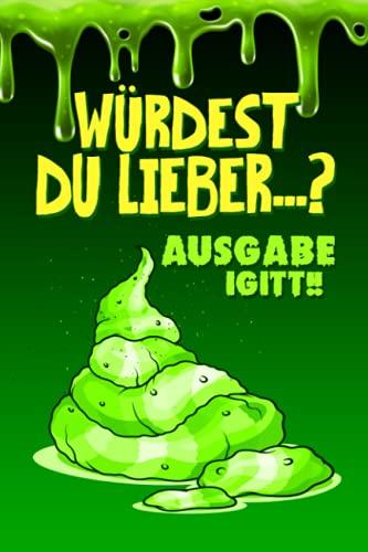 Würdest du lieber...? Ausgabe igitt!!: Ein lustiges Fragespiel für Kinder zwischen 6-12