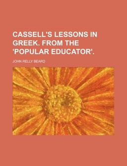 Cassell's Lessons in Greek. from the 'Popular Educator'