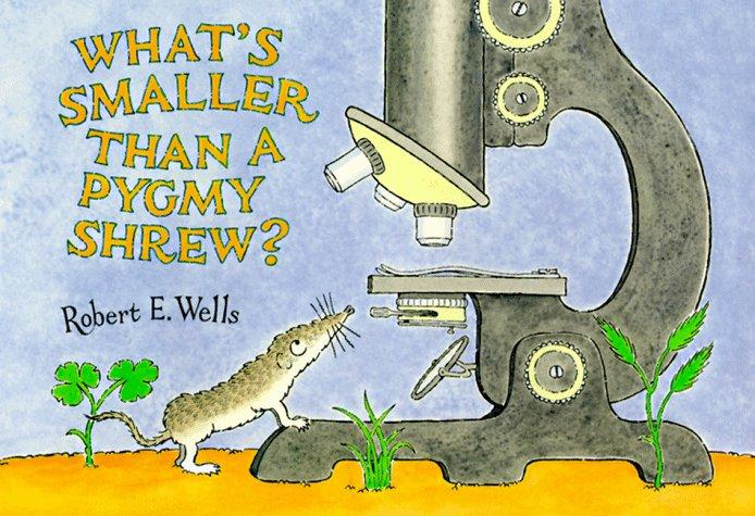 What's Smaller Than a Pygmy Shrew? (Wells of Knowledge Science Series)