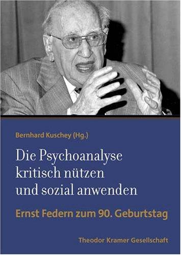 Die Psychoanalyse kritisch nützen und sozial anwenden: Ernst Federn zum 90. Geburtstag