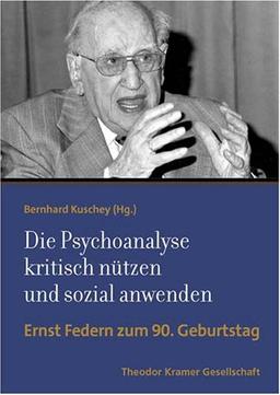 Die Psychoanalyse kritisch nützen und sozial anwenden: Ernst Federn zum 90. Geburtstag