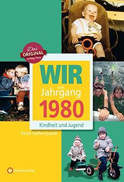 Wir vom Jahrgang 1980 - Kindheit und Jugend (Jahrgangsbände)