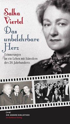 Das unbelehrbare Herz: Erinnerungen an ein Leben mit Künstlern des 20. Jahrhunderts