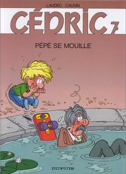 Cédric. Vol. 7. Pépé se mouille