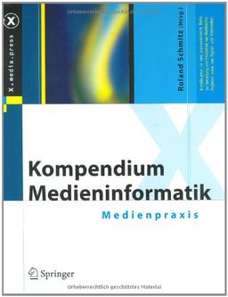 Kompendium Medieninformatik: Medienpraxis (X.media.press)