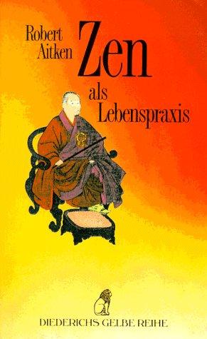 Zen als Lebenspraxis