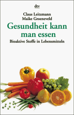 Gesundheit kann man essen. Bioaktive Stoffe in Lebensmitteln.