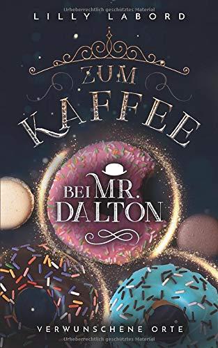 Zum Kaffee bei Mr. Dalton: Verwunschene Orte (Die Asperischen Magier, Band 4)